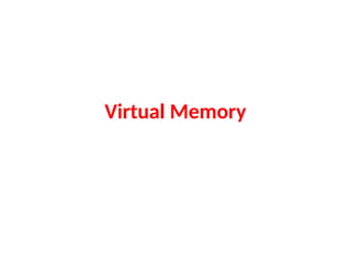 Virtual Memory
 