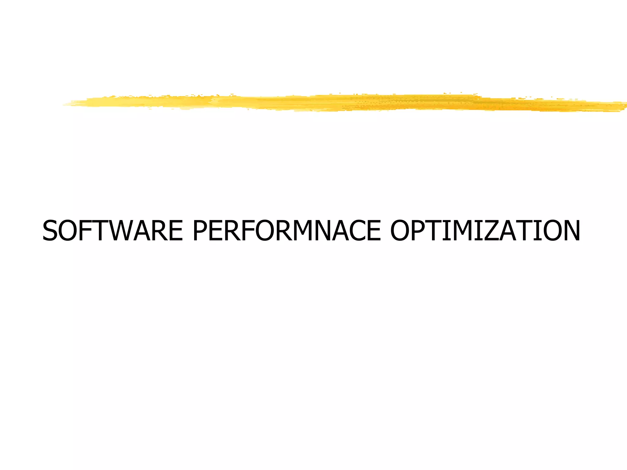 SOFTWARE PERFORMNACE OPTIMIZATION
 