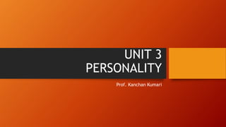UNIT 3 Personality OBprof. kanchan.pptx