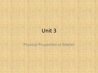 Unit 3 Physical Properties of Matter 