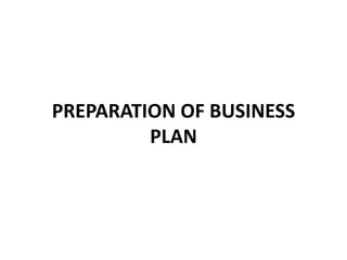PREPARATION OF BUSINESS
PLAN
 