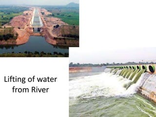 Lifting of water
from River
 