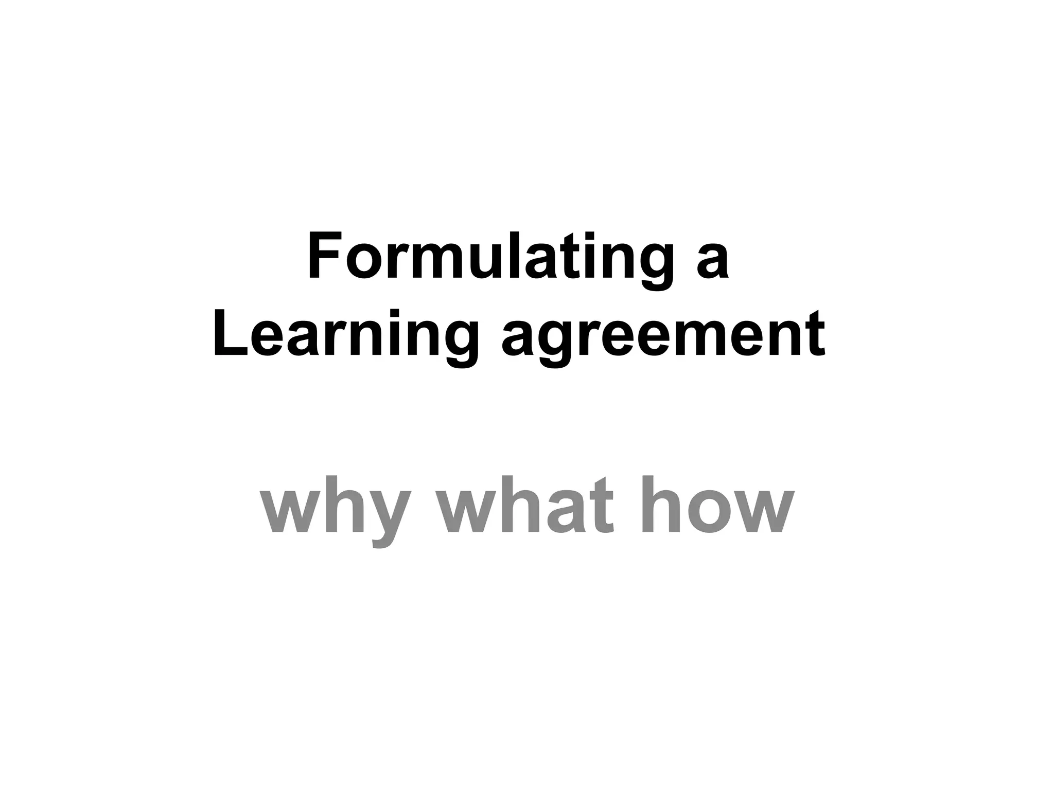 Formulating a  Learning agreement  why what how 