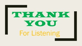THANK
YOU
For Listening
 