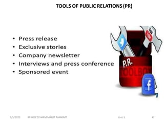 BP-803ET,PHARM MARKT MANGMT Unit 3 47
TOOLS OF PUBLIC RELATIONS(PR)
5/5/2023
 