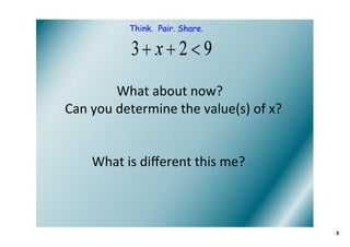 Think. Pair. Share.




        What about now?  
Can you determine the value(s) of x?


    What is diﬀerent this me?



                                       5
 