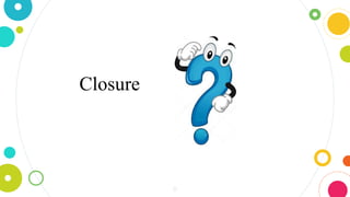 8
Closure are the devices by
means of which container
can be opened or closed
 