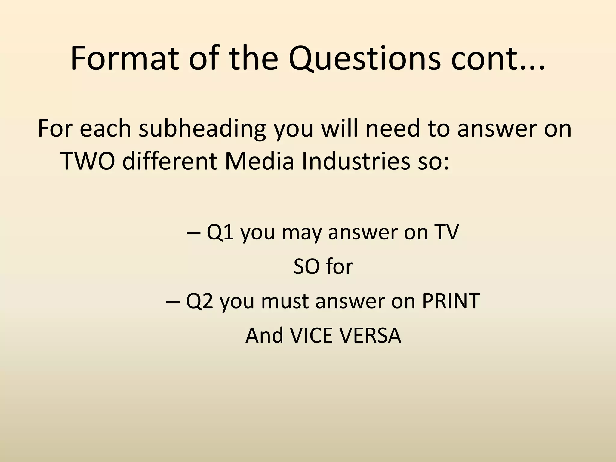 We have talked about other industries but be careful not to discuss these when you’re not too sure on the answer.Format of the QuestionsEach subheading will ask you two questions.The first question will be quite brief and worth 2 marks. 