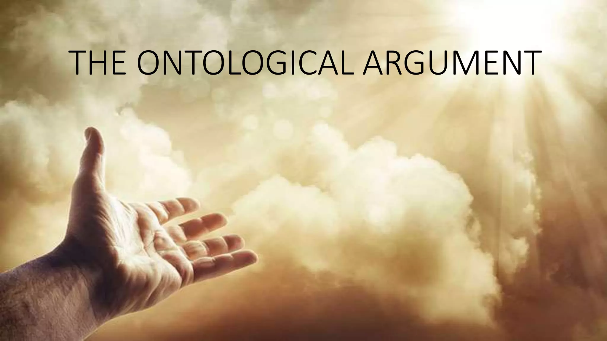 THE ONTOLOGICAL ARGUMENT
 