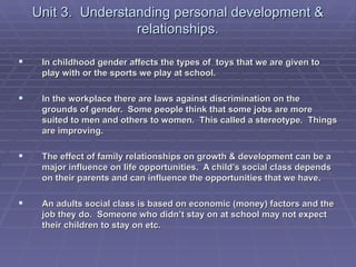 Unit 3. Understanding personal development &
                    relationships.

    In childhood gender affects the type...