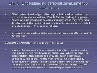 Unit 3. Understanding personal development &
                    relationships.
    Ethnicity (race) and religion affects...