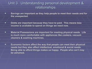 Unit 3. Understanding personal development &
                    relationships.
    Savings are important as they help pe...