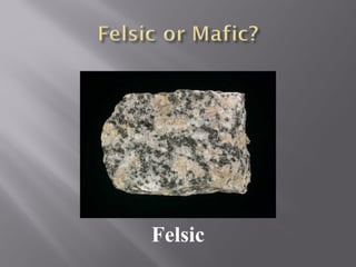 Felsic 
 