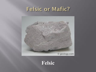 Felsic 
 