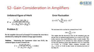 S2- Gain Consideration in Amplifiers
Unilateral Figure of Merit Error Fluctuation
Problem 2:
 