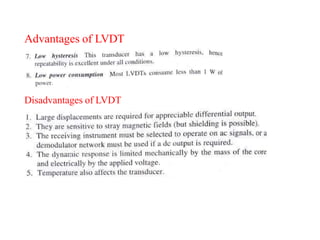 Advantages of LVDT
Disadvantages of LVDT
 