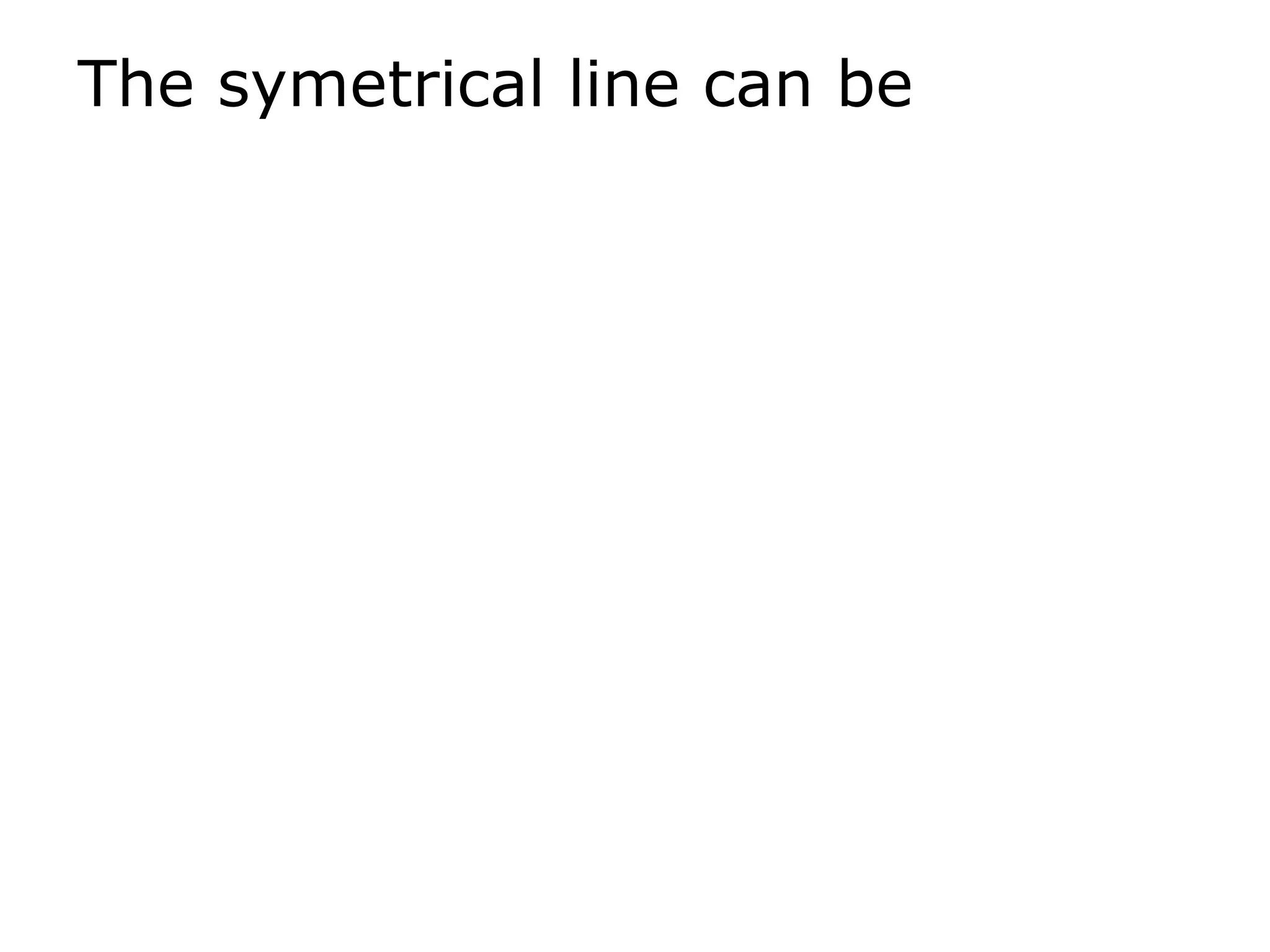 The symetrical line can be 
