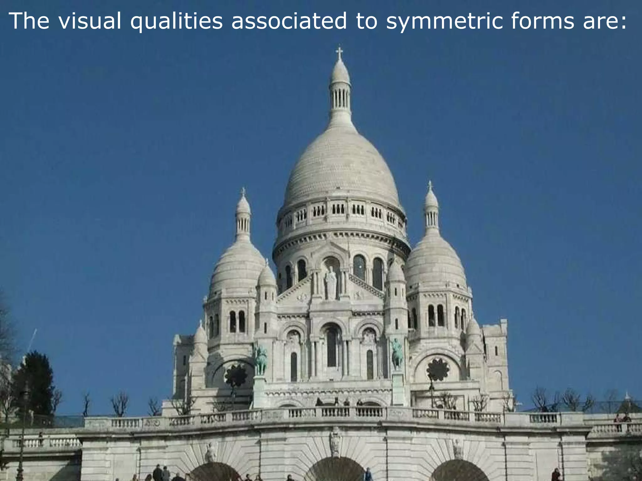 The visual qualities associated to symmetric forms are:   