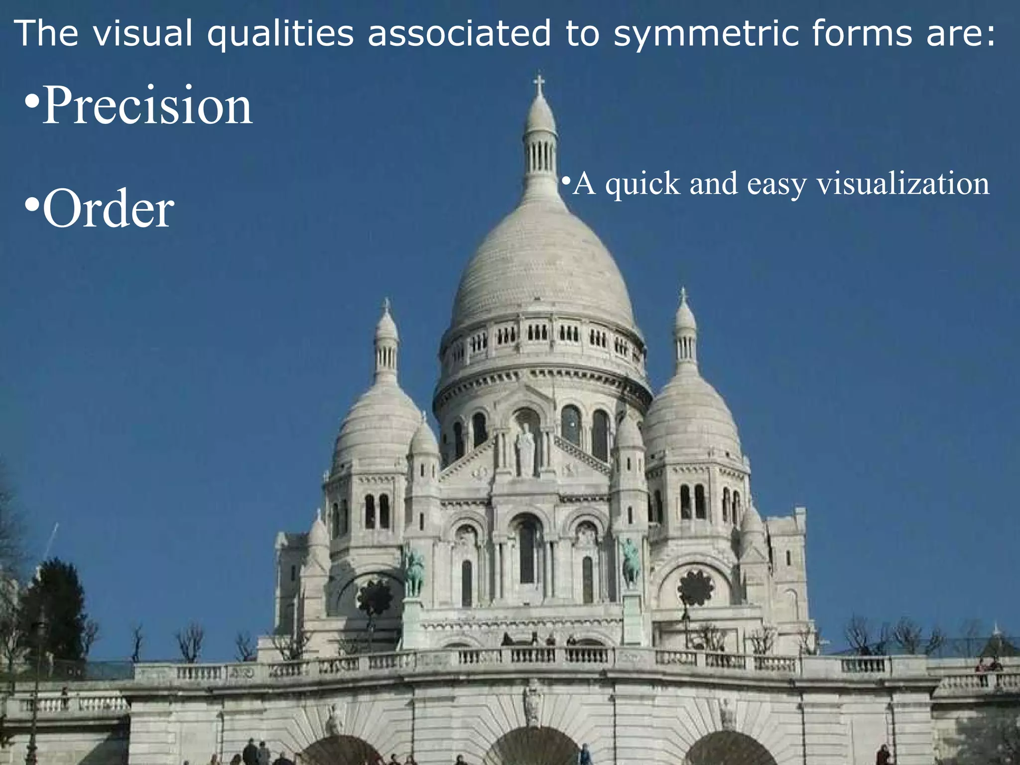 Precision Order A quick and easy visualization The visual qualities associated to symmetric forms are:   