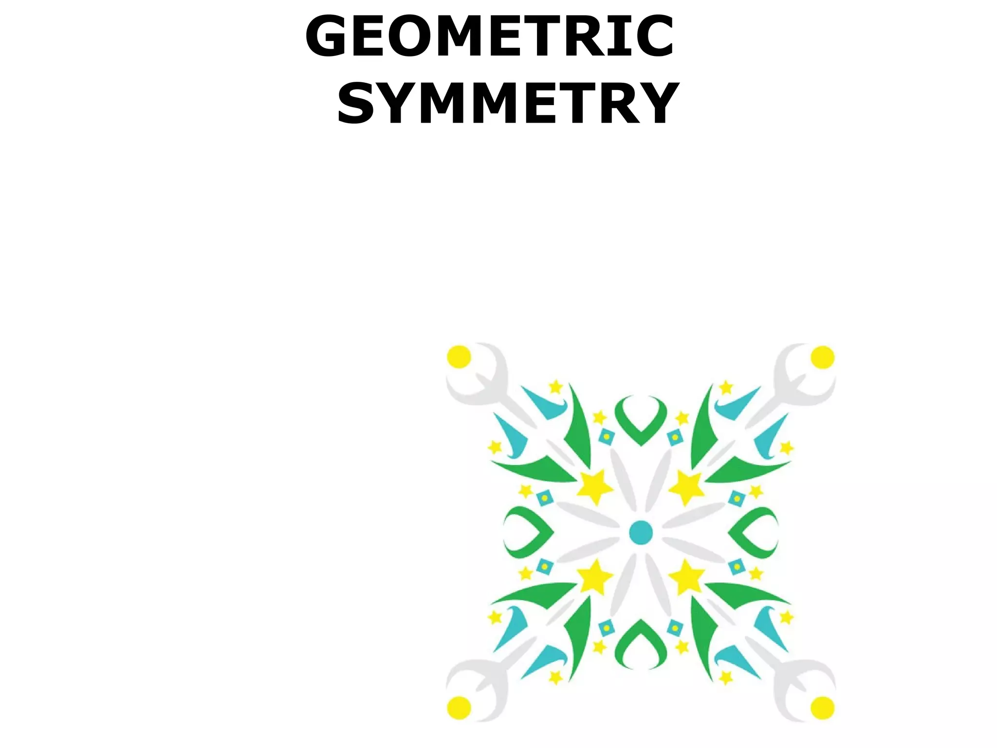 GEOMETRIC   SYMMETRY 