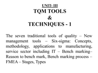 UNIT- III
TQM TOOLS
&
TECHNIQUES - 1
 