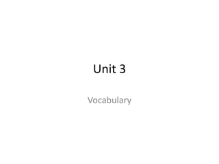 Unit 3 
Vocabulary 
 