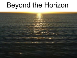Beyond the Horizon 