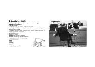 3.Analisi lessicale                                                                                              Tangentopoli
Giudice:carica pubblica diunapersonache debefarrispettare lalegge
Magistrato:sinonimo digiudice
Amio agio:comodo
Inquisitorio:aggettivo per indicarechi famolte domande
Mazzetta: denaro versato o incassato per ottenere o concedere illegalmente
particolari favori oprivilegi.
Inborghese:senza divisa(abito usato comesegno distintivodagli appartenenti auna
determinata categoria,associazione… )
Consuetudine:abitudine
Pazzesca:incredibile
Intravisto:vistosoloper unmomento
Arrogante:presuntuoso,antipatico,aggressivo
Incontanti:somma didenaro costituita da                   http://www.dailymotion.com/video/x7jvih_di‐pietro‐
                                                             tangentopoli‐esiste‐ancor_news

 monete ebanconote.
Accusa:
Arresto:
Funzionario:
Concussione:
Appalto:
Sentirsi tradito dal “sistema”:
 