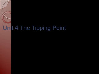 Unit 4 The Tipping Point 