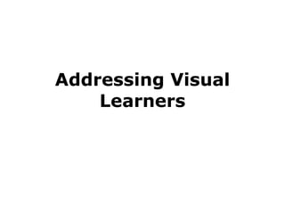 Addressing Visual Learners 