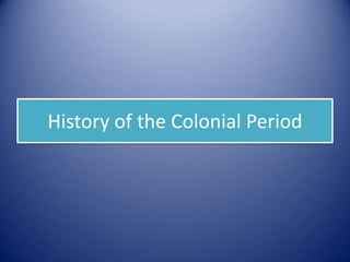 History of the Colonial Period
 