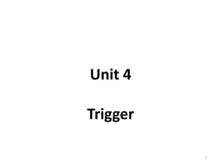 Unit 4

Trigger

          1
 