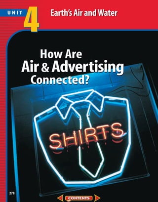 UNIT


       4   Earth’s Air and Water



         How Are
      Air & Advertising
       Connected?




278
 