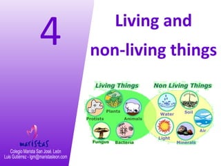 4 Living and
non-living things
 