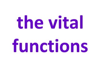 the vital
functions