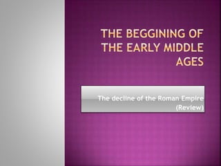The decline of the Roman Empire
(Review)
 