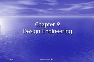 2/5/20092/5/2009 s.sreenivasa Raos.sreenivasa Rao 11
Chapter 9Chapter 9
Design EngineeringDesign Engineering
www.jntuworld.com
www.jntuworld.com
www.jwjobs.net
 
