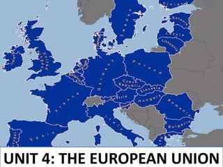 UNIT 4: THE EUROPEAN UNION
 