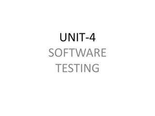 UNIT-4
SOFTWARE
TESTING
 