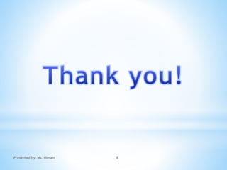 8Presented by: Ms. Himani
 