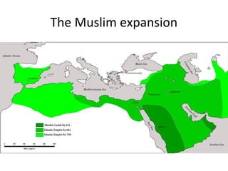 The Muslim expansion
 