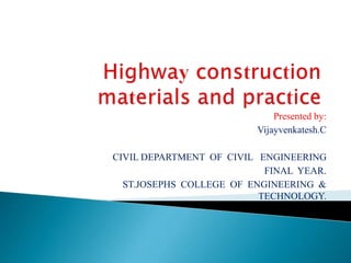 Presented by:
Vijayvenkatesh.C
CIVIL DEPARTMENT OF CIVIL ENGINEERING
FINAL YEAR.
ST.JOSEPHS COLLEGE OF ENGINEERING &
TECHNOLOGY.
 