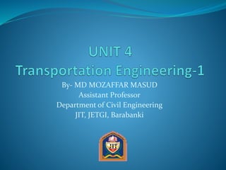 By- MD MOZAFFAR MASUD
Assistant Professor
Department of Civil Engineering
JIT, JETGI, Barabanki
 