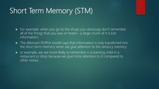 Duration
The short term memory has a longer storage duration of 18-30 seconds
This is one of the ways in which information...