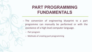 Describe Part Programs Unit 4-ME8691 & COMPUTER AIDED DESIGN AND MANUFACTURING | PPTX