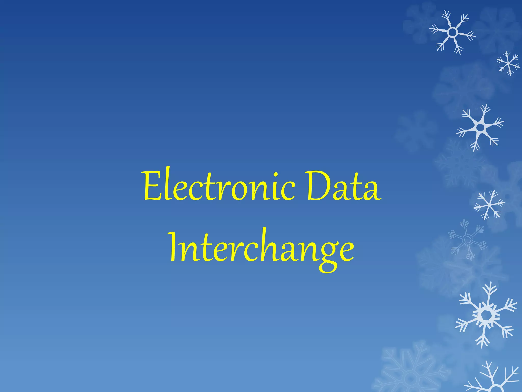Electronic Data
Interchange
