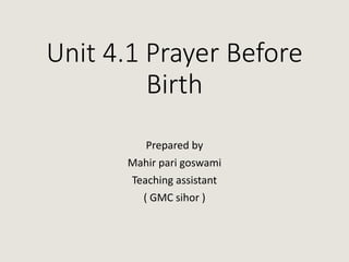 Unit 4.1 Prayer Before
Birth
Prepared by
Mahir pari goswami
Teaching assistant
( GMC sihor )
 