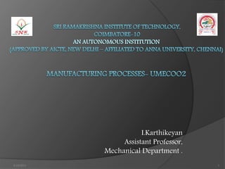 I.Karthikeyan
Assistant Professor,
Mechanical Department .
6/10/2021 1
 