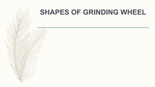 SHAPES OF GRINDING WHEEL
 
