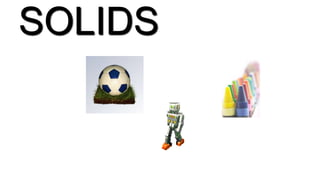SOLIDS
 